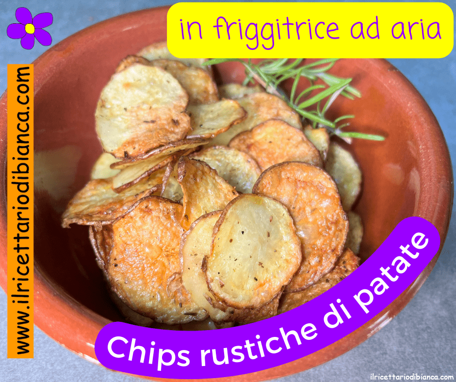 Chips rustiche di patate in FAA (Friggitrice Ad Aria) - Il